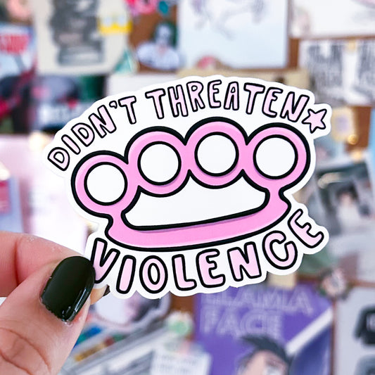 Didn’t Threaten Violence Vinyl | Dishwasher Safe