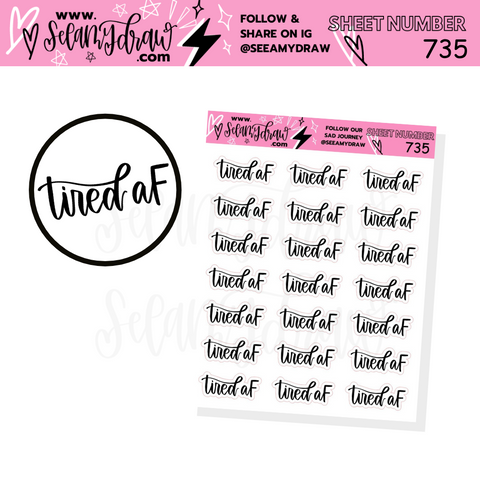 735 - Tired AF Sticker Sheet
