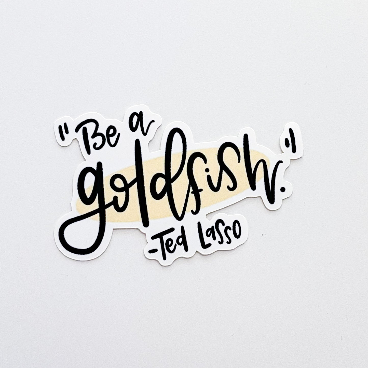 Be a Goldfish Vinyl Decal | WATERPROOF